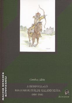 Gombos Albin - A honfoglaló magyarok itáliai kalandozása (898-904)