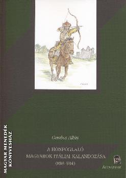 Gombos Albin - A honfoglal magyarok itliai kalandozsa (898-904)