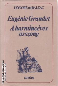 Honor� de Balzac - Eug�nie Grandet / A harminc�ves asszony ANTIKV�R