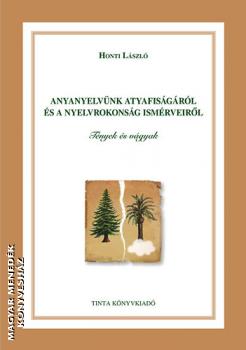 Honti László - Anyanyelvünk atyafiságáról és a nyelvrokonság ismérveiről