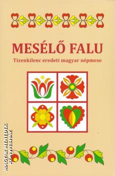 Horányi Krisztina szerk. - Mesélő falu