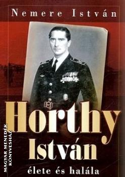 Nemere István - Horthy István élete és halála