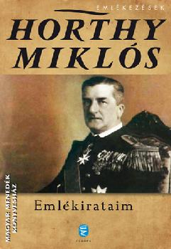 Vitéz nagybányai Horthy Miklós Kormányzó - Emlékirataim