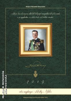 Vitéz nagybányai Horthy Miklós Kormányzó - Horthy naptár 2019