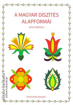 Horváth Ágnes - Kifestő - A magyar díszítés alapformái