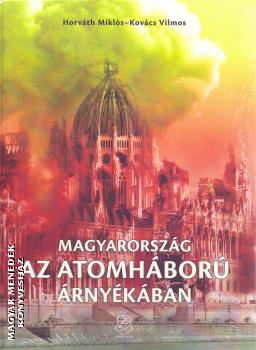 Horváth Miklós Kovács Vilmos - Magyarország az atomháború árnyékában