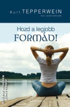 Kurt Tepperwein - Hozd a legjobb formád!