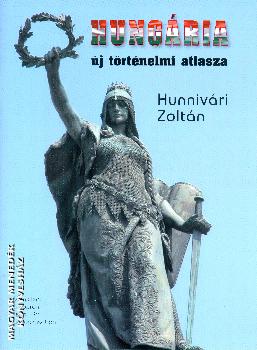 Hunnivári Zoltán - Hungária új történelmi atlasza