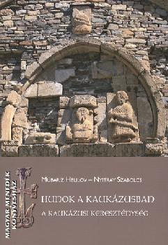 Mübariz Helilov Nyitray Szabolcs - Hunok a kaukázusban