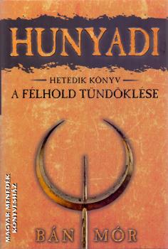Bán Mór - Hunyadi 7. - A félhold tündöklése