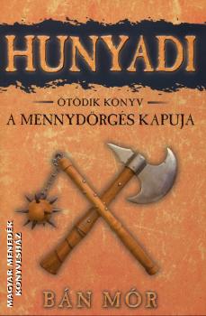 Bán Mór - Hunyadi - A mennydörgés kapuja - ötödik könyv