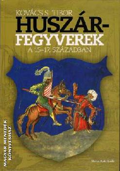 Kovács S. Tibor - Huszárfegyverek a 15-17. században