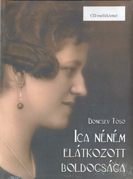 Doncsev Toso - Ica néném elátkozott boldogsága