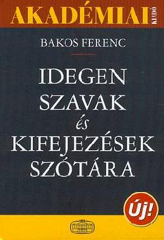 Bakos Ferenc - Idegen szavak és kifejezések szótára