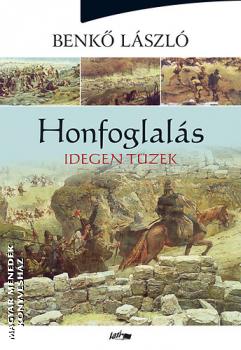 Benk Lszl - Honfoglals trilgia II. - Idegen tzek