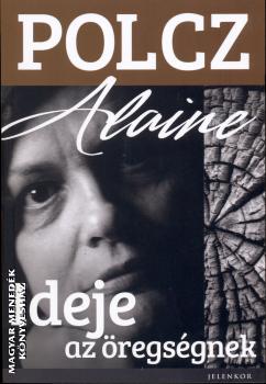 Polcz Alaine - Ideje az �regs�gnek