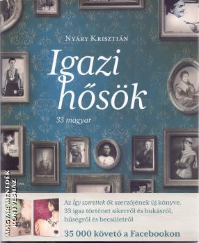 Nyáry Krisztián - Igazi hősök