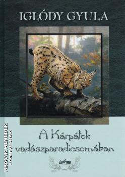 Iglódy Gyula - A Kárpátok vadászparadicsomában