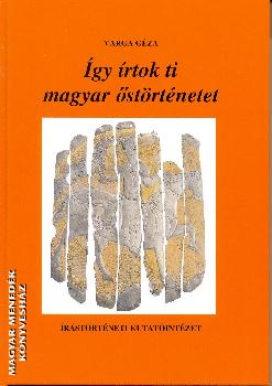Varga Géza - Így írtok ti magyar őstörténetet