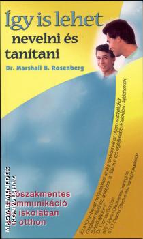 Dr. Marshall B. Rosenberg - Így is lehet nevelni és tanítani