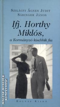 Szilágyi Ágnes Judit - Sáringer János - Ifj. Horthy Miklós, a kormányzó kisebbik fia