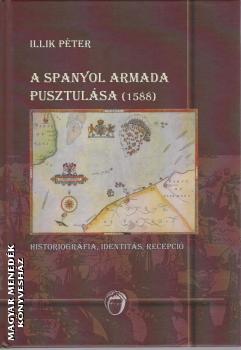 Illik Péter - A Spanyol Armada pusztulása (1588)