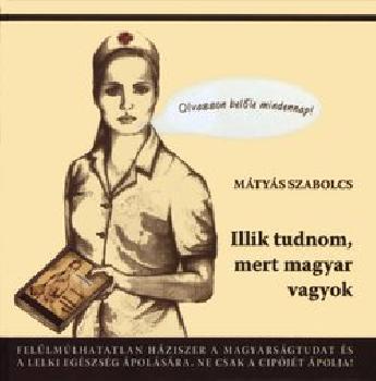 Mátyás Szabolcs - Illik tudnom, mert magyar vagyok