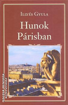 Illyés Gyula - Hunok Párisban