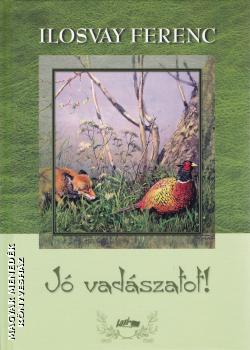 Ilosvay Ferenc - Jó vadászatot!