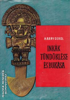 Harry Gerol - Inkák tündöklése és bukása ANTIKVÁR