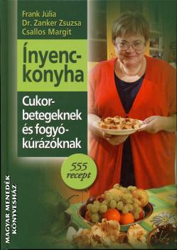 Frank Júlia - Dr. Zanker Zsuzsa - Csallos Margit - Ínyenc konyha cukorbetegeknek és fogyókúrázóknak