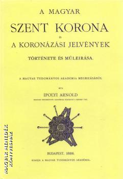 A Magyar Szent Korona Es A Koronazasi Jelvenyek Tortenete Es Muleirasa Ipolyi Arnold Konyv Historiaantik Konyvkiado Magyar Menedek Konyveshaz