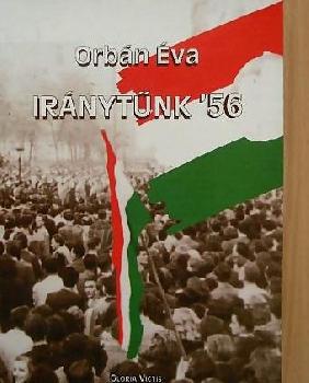 Orb�n �va - Ir�nyt�nk '56