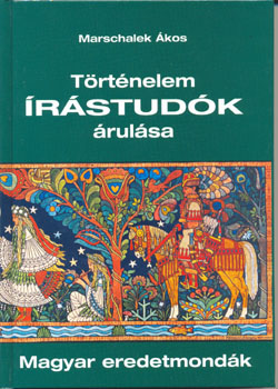 Marschalek Ákos - Történelem írástudók árulása