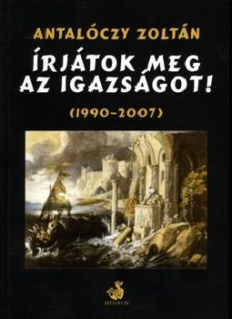 Antalczy Zoltn - rjtok meg az igazsgot! (1990-2007)