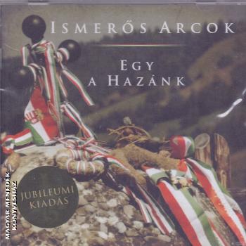 Ismerős arcok - Egy a hazánk - Jubileumi kiadás CD