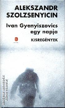 Szolzsenyicin A.I. - Ivan Gyenyiszovics egy napja - kisregnyek