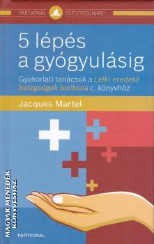 Jacques Martel - 5 lépés a gyógyulásig