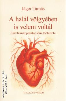 J�ger Tam�s - A hal�l v�lgy�ben is velem volt�l