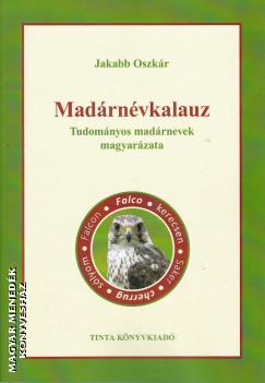 Jakabb Oszkár - Madárnévkalauz - Második átdolgozott, javított és bővített változat