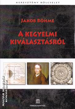 Jakob Bhme - A kegyelmi kivlasztsrl