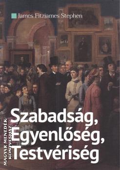 James Fitzjames Stephen - Szabadság, Egyenlőség, Testvériség