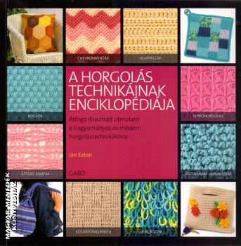 Jan Eaton - A horgolás technikáinak enciklopédiája