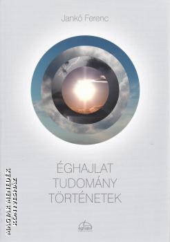 Jankó Ferenc - Éghajlat, tudomány, történetek