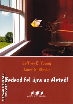 Jeffrey E. Young - Janet S. Klosko - Fedezd fel jra az leted!
