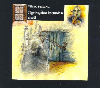 Virg Ferenc - Jgvirgokat karmolsz a szl