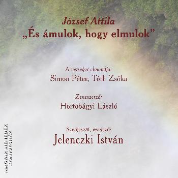 Jelenczki István - József Attila - És ámulok, hogy elmúlok CD-Hangoskönyv