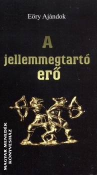 Eőry Ajándok - A jellemmegtartó erő