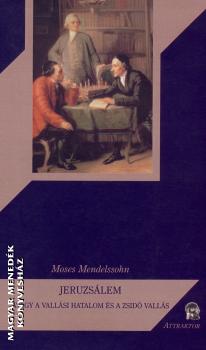Moses Mendelssohn - Jeruzsálem - avagy a vallási hatalom és a zsidó vallás
