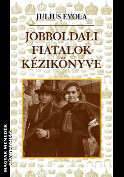 Julius Evola - Jobboldali fiatalok kézikönyve